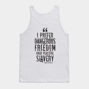 I Prefer Dangerous Freedom Over Peaceful Slavery Tank Top